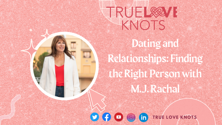 Dating and Relationships: Finding the Right Person with M.J. Rachal