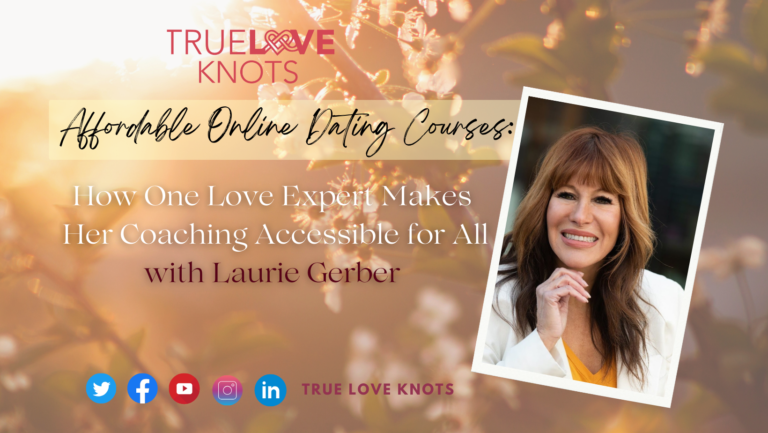 Affordable Online Dating Courses: How One Love Expert Makes Her Coaching Accessible for All with Laurie Gerber