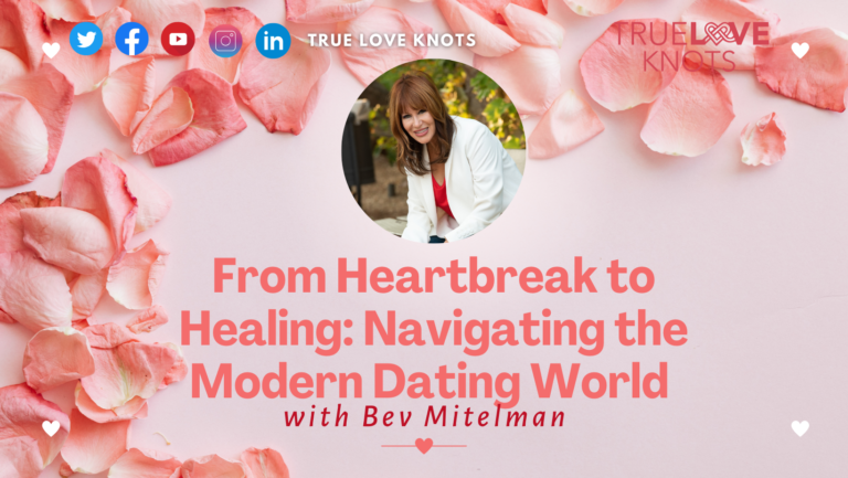 From Heartbreak to Healing: Navigating the Modern Dating World with Bev Mitelman