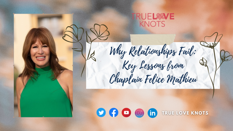 Why Relationships Fail: Key Lessons from Chaplain Felice Mathieu