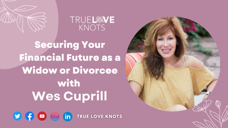 Securing Your Financial Future as a Widow or Divorcee with Wes Cuprill